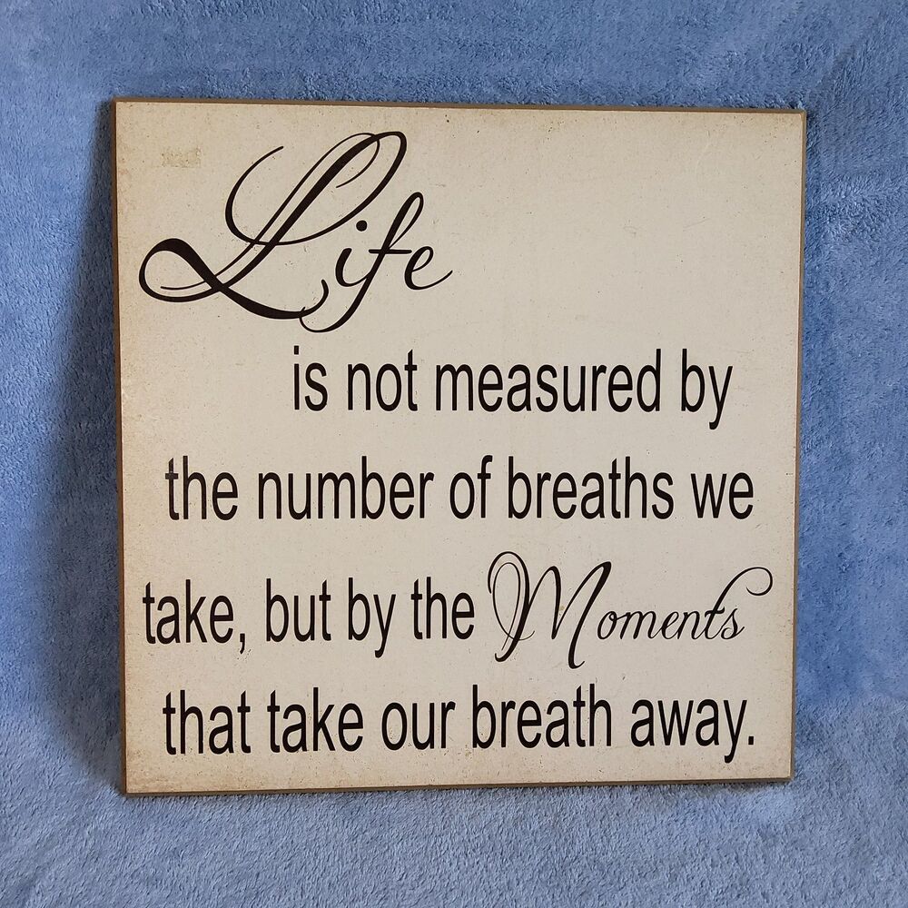 Life Is Not Measured By Breaths We Take Wood Wall Sign Quote Plaque 14x14